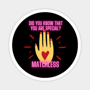 Did you know that you are special matchless Magnet